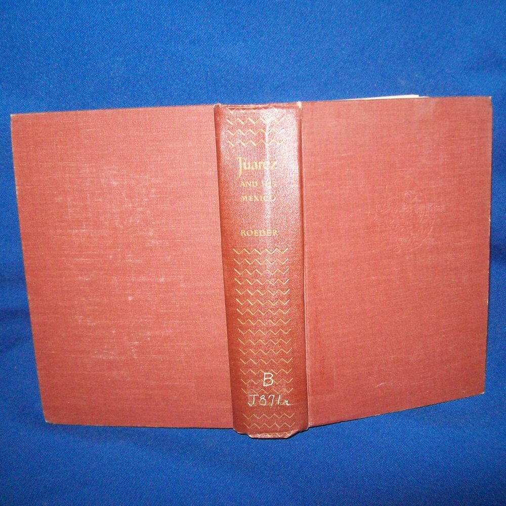 Juarez and His Mexico - Biography - Ralph Roder - 1947 Hardcover Book
